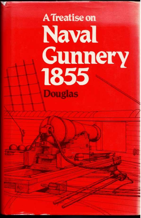 Image for A TREATISE ON NAVAL GUNNERY (1855) A TREATISE ON NAVAL GUNNERY (1855)