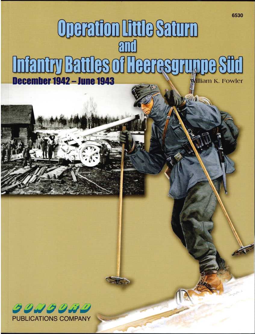 OPERATION LITTLE SATURN AND THE INFANTRY BATTLES OF HEERESGRUPPE SUD, DECEMBER 1942 - JUNE 1943