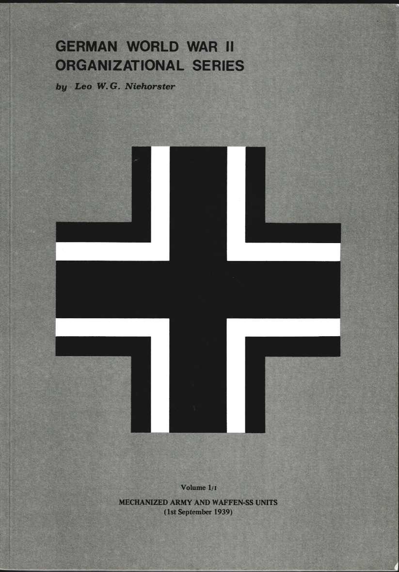 GERMAN WORLD WAR II ORGANIZATIONAL SERIES VOLUME 1/I MECHANIZED ARMY AND WAFFEN-SS UNITS (1ST SEPTEMBER 1939)