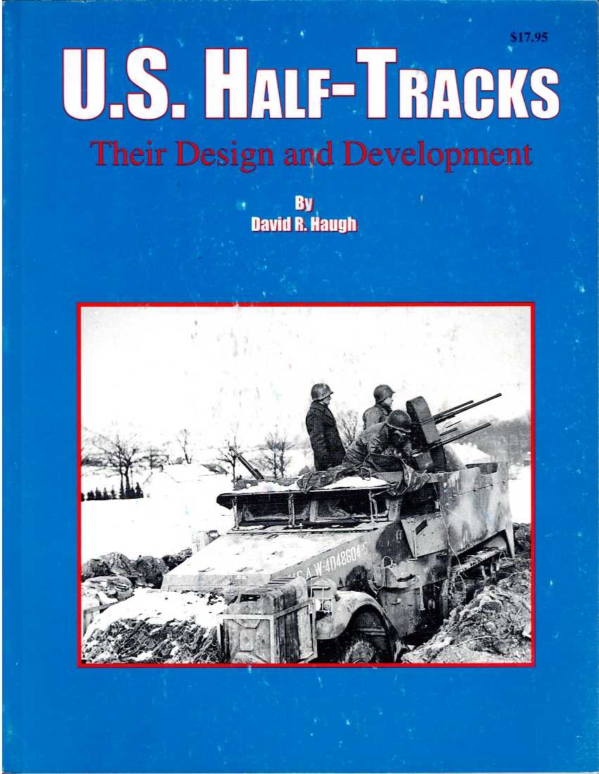 US HALF-TRACKS : THEIR DESIGN AND DEVELOPMENT