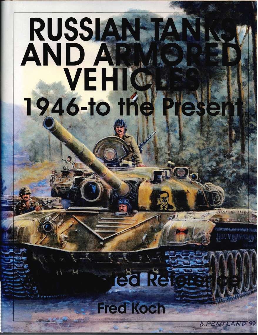 RUSSIAN TANKS AND ARMORED VEHICLES 1946 TO THE PRESENT: AN ILLUSTRATED REFERENCE