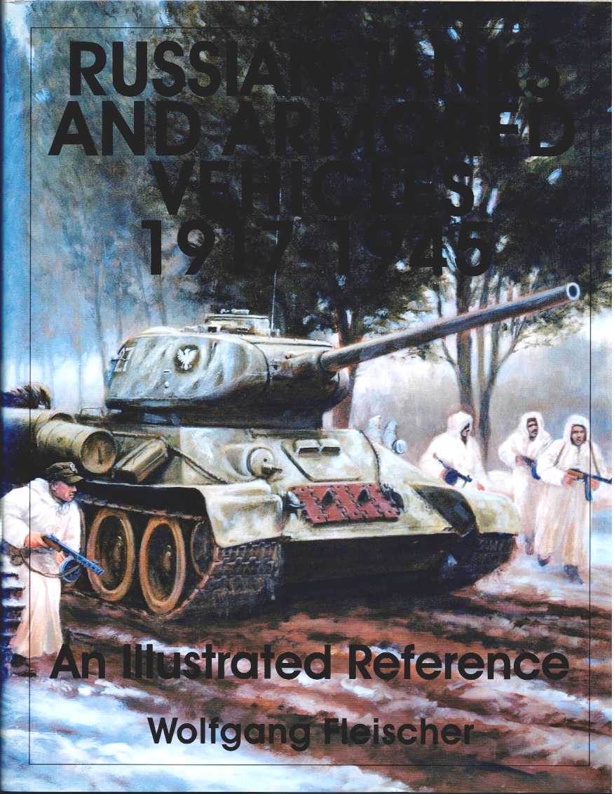RUSSIAN TANKS AND ARMORED VEHICLES 1917-1945: AN ILLUSTRATED REFERENCE