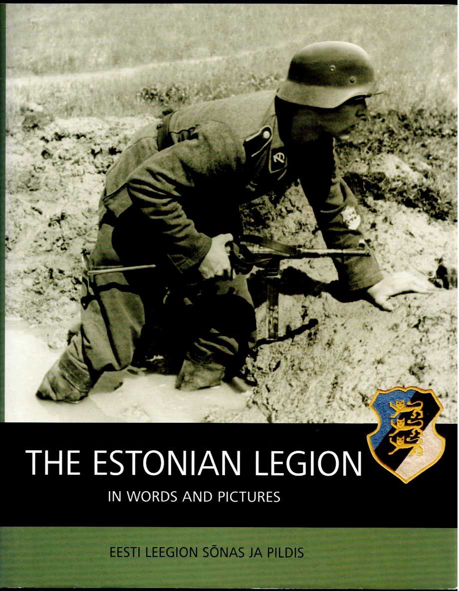 THE ESTONIAN LEGION IN WORDS AND PICTURES / EESTI LEEGION SONAS JA PILDIS