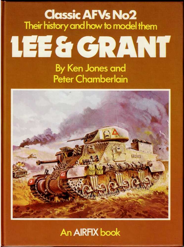 LEE & GRANT : CLASSIC AFVS NO.2: THEIR HISTORY AND HOW TO MODEL THEM
