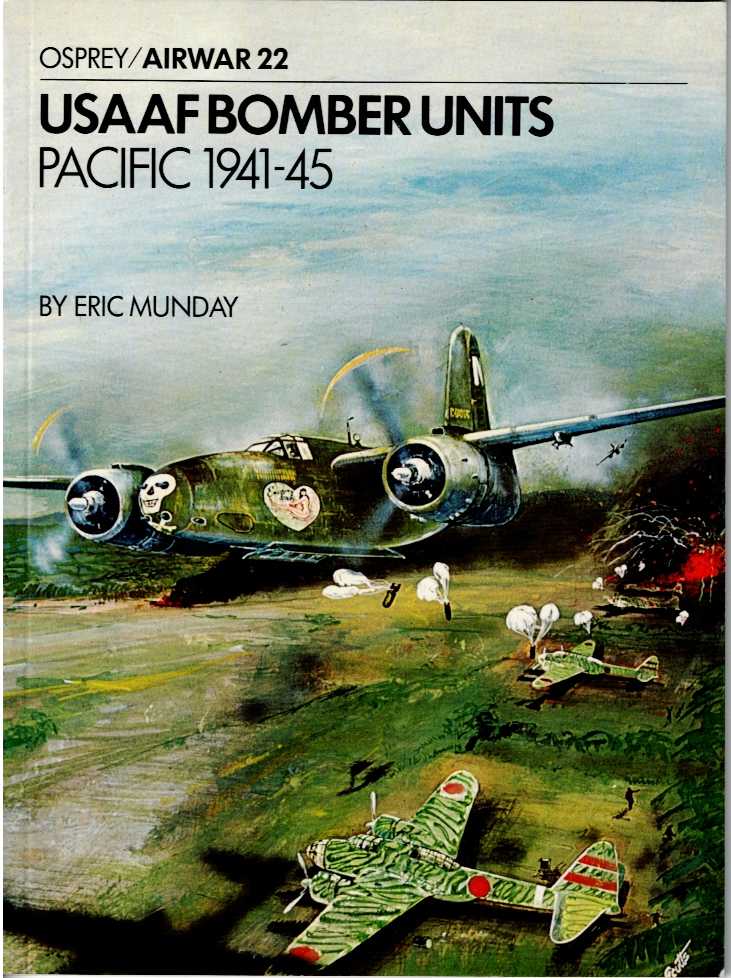 AIRWAR 22 : USAAF BOMBER UNITS: PACIFIC 1941-45