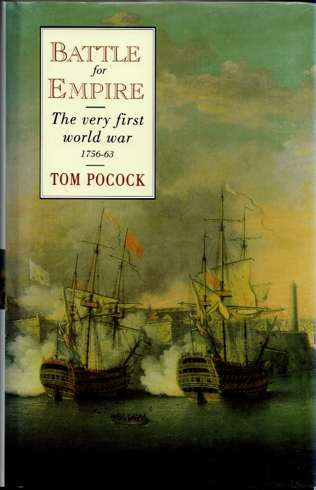 BATTLE FOR EMPIRE : THE VERY FIRST WORLD WAR 1756-63