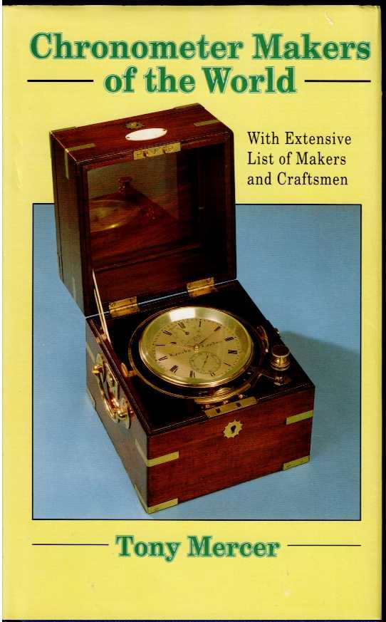 CHRONOMETER MAKERS OF THE WORLD : WITH EXTENSIVE LIST OF MAKERS AND CRAFTSMEN
