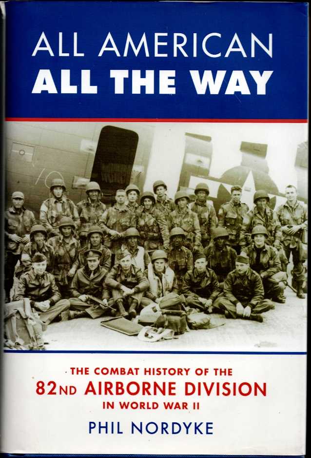ALL AMERICAN ALL THE WAY : THE COMBAT HISTORY OF THE 82ND AIRBORNE DIVISION IN WORLD WAR II
