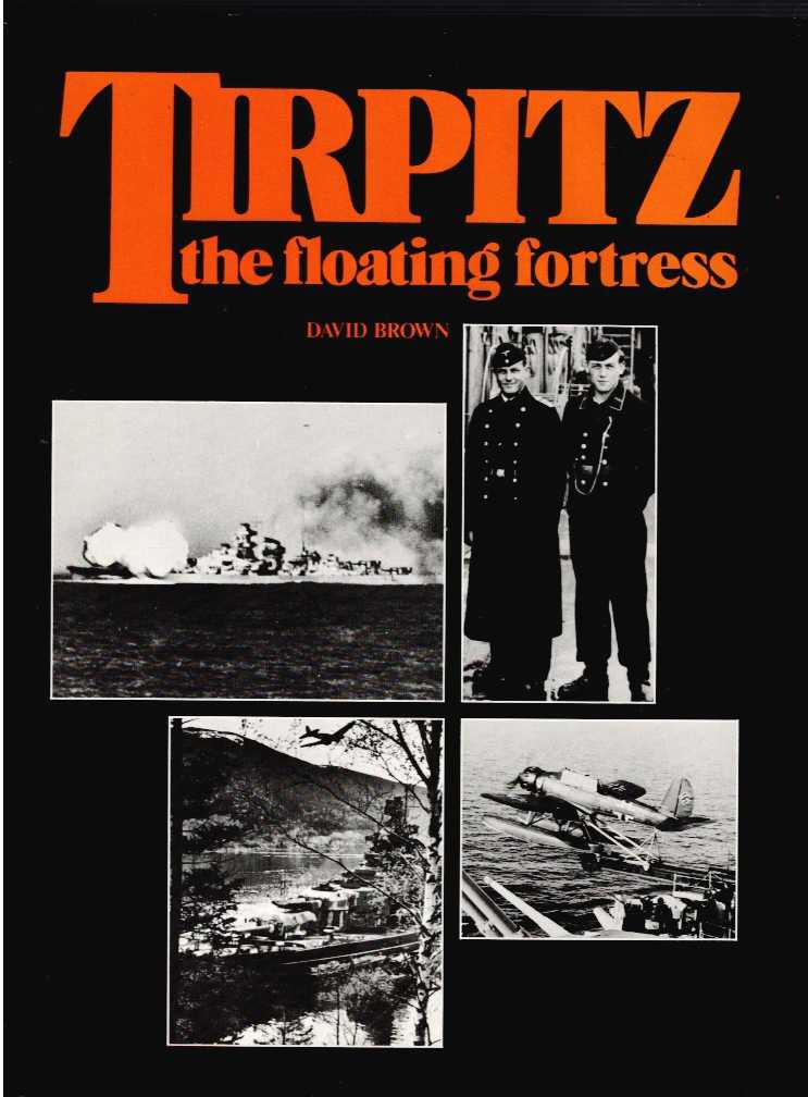 Image for TIRPITZ : THE FLOATING FORTRESS TIRPITZ : THE FLOATING FORTRESS