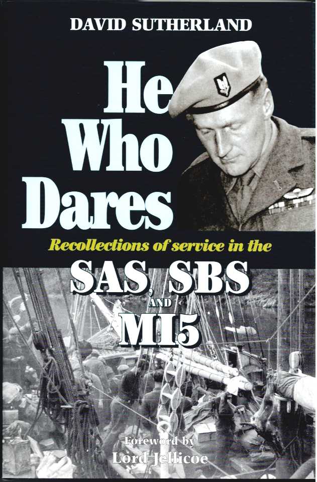 HE WHO DARES : RECOLLECTIONS OF SERVICE IN THE SAS, SBS, AND MI5