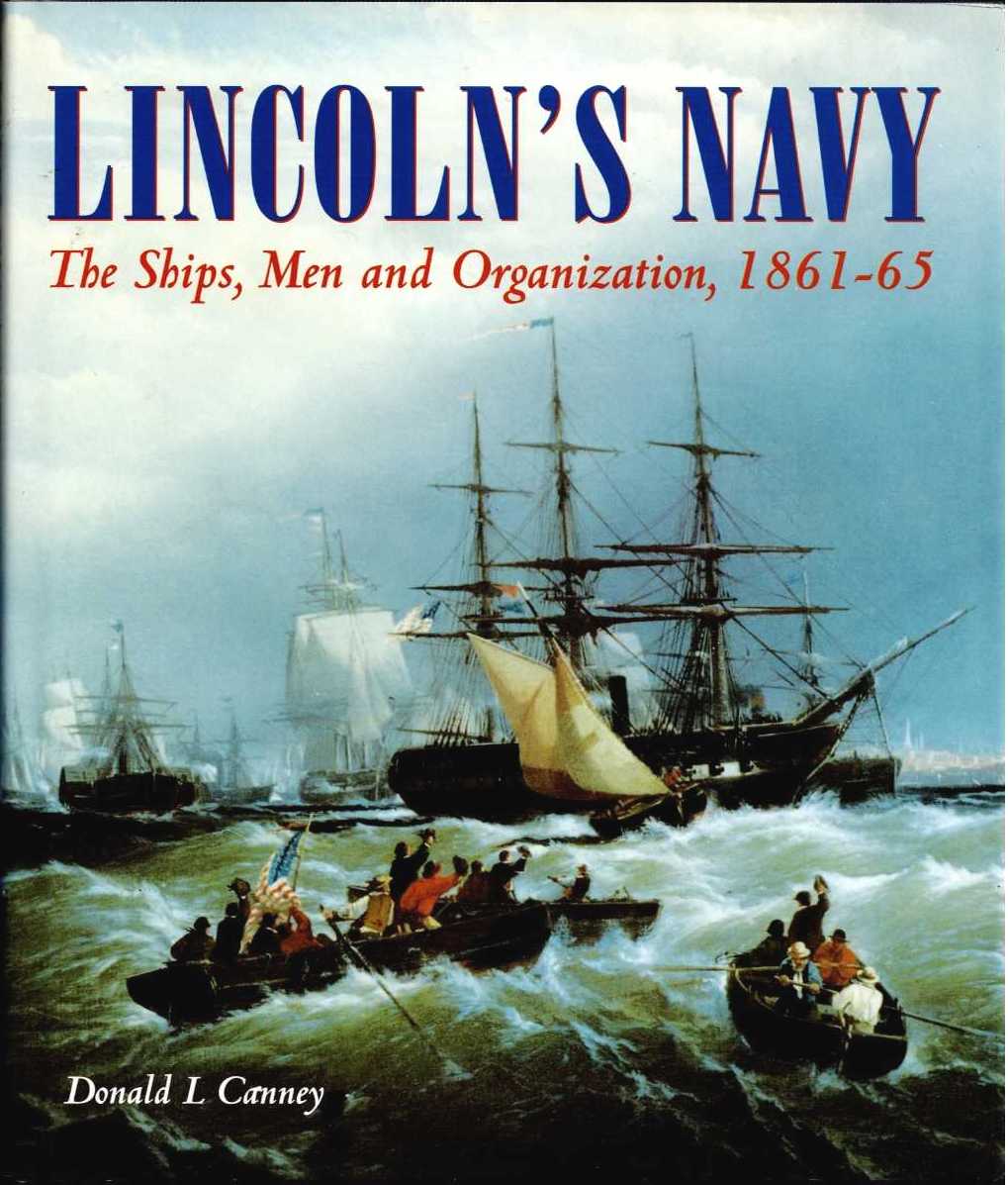 LINCOLN'S NAVY : THE SHIPS, MEN AND ORGANIZATION 1861-65