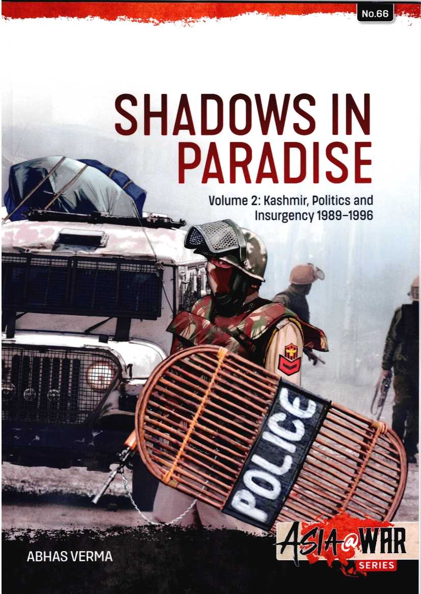 SHADOWS IN PARADISE VOLUME 2: KASHMIR, POLITICS AND INSURGENCY 1989-1996