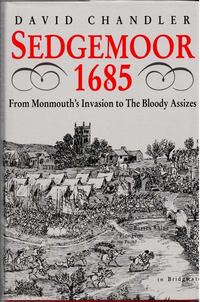 SEDGEMOOR 1685 : FROM MONMOUTH'S INVASION TO THE BLOODY ASSIZES (SIGNED COPY)