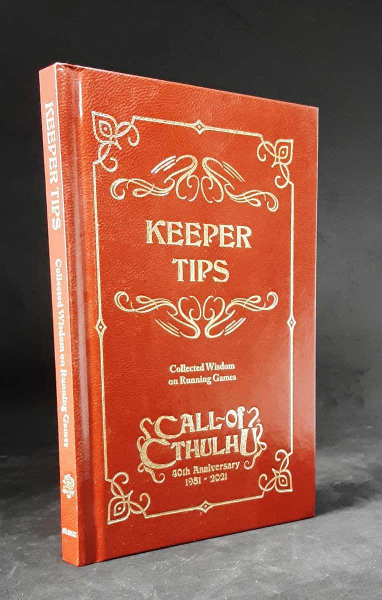 Image for CALL OF CTHULHU : KEEPER TIPS : COLLECTED WISDOM ON RUNNING GAMES - 40TH ANNIVERSARY 1981 - 2021 CALL OF CTHULHU : KEEPER TIPS : COLLECTED WISDOM ON RUNNING GAMES - 40TH ANNIVERSARY 1981 - 2021