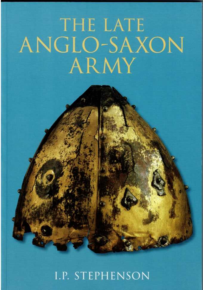 Image for THE LATE ANGLO-SAXON ARMY THE LATE ANGLO-SAXON ARMY