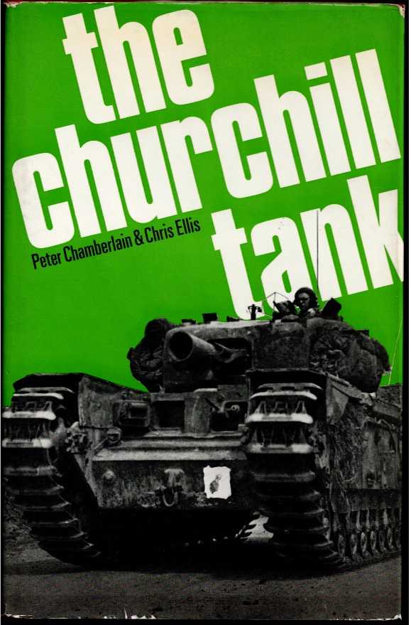 Image for THE CHURCHILL TANK : THE STORY OF BRITAIN'S MOST FAMOUS TANK 1939-1965 THE CHURCHILL TANK : THE STORY OF BRITAIN'S MOST FAMOUS TANK 1939-1965