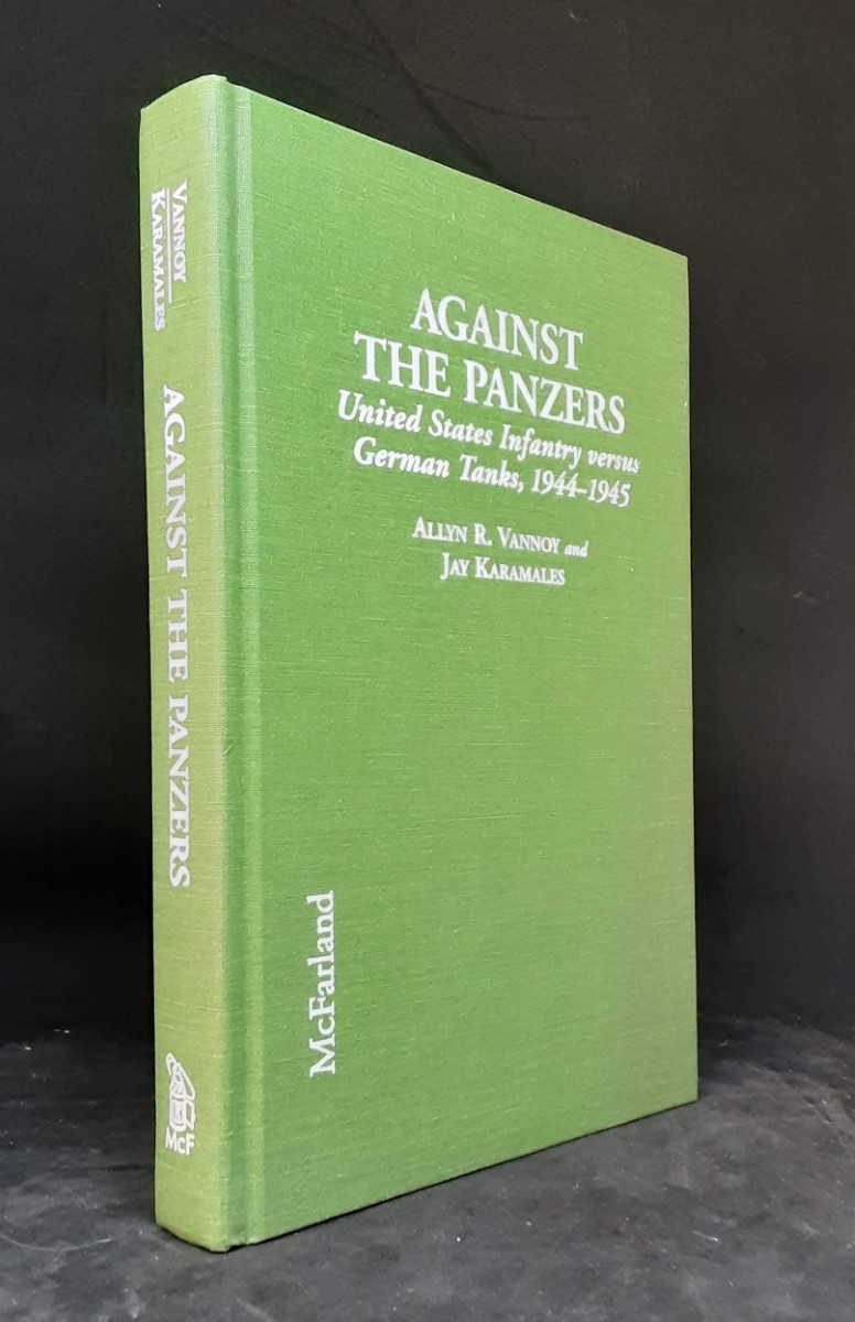 Image for AGAINST THE PANZERS : UNITED STATES INFANTRY VERSUS GERMAN TANKS, 1944-1945 AGAINST THE PANZERS : UNITED STATES INFANTRY VERSUS GERMAN TANKS, 1944-1945