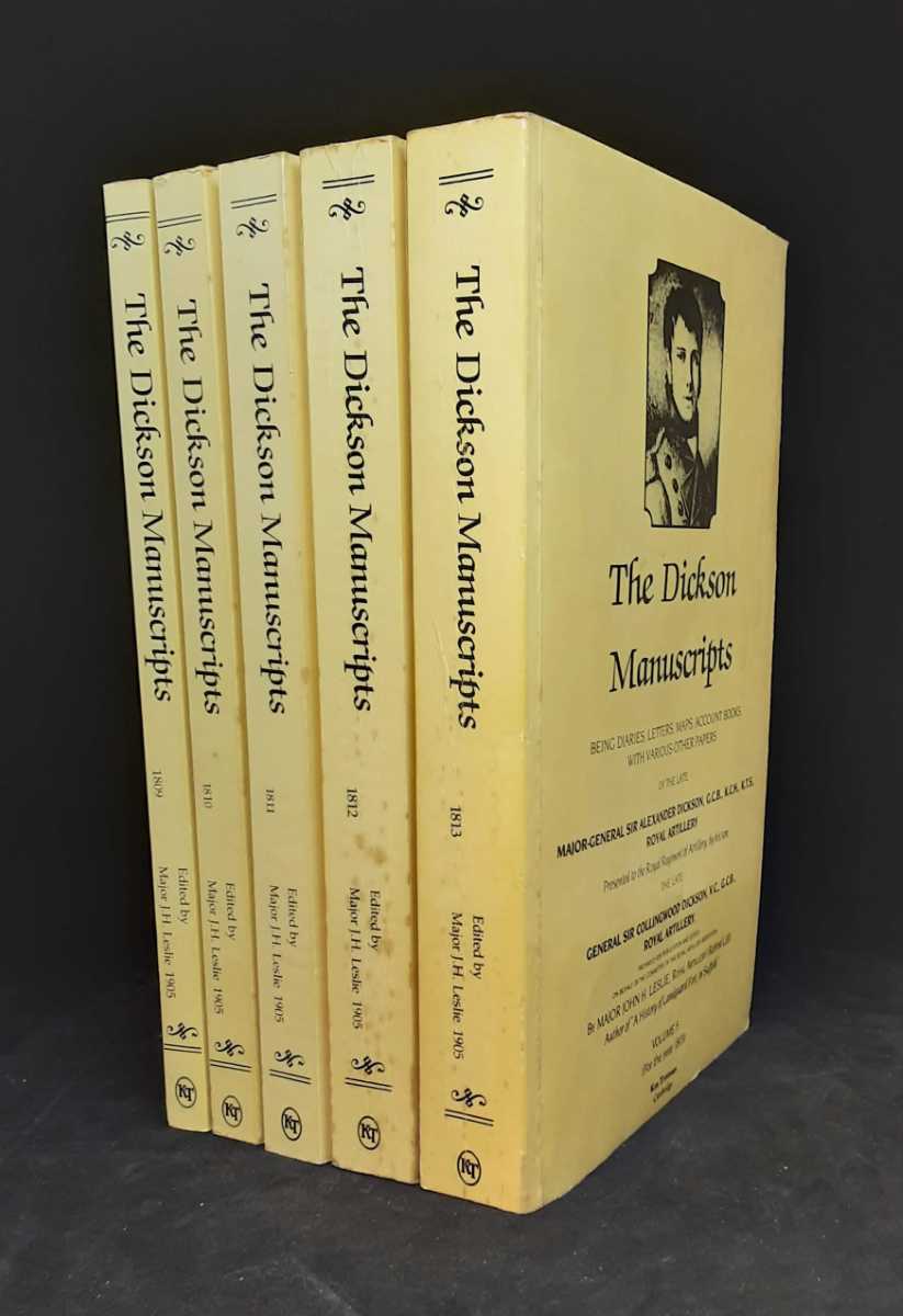 THE DICKSON MANUSCRIPTS : BEING DIARIES, LETTERS, MAPS, ACCOUNT BOOKS, WITH VARIOUS OTHER PAPERS OF THE LATE MAJOR-GENERAL SIR ALEXANDER DICKSON, 1809-1818 (FIVE VOLUME SET)