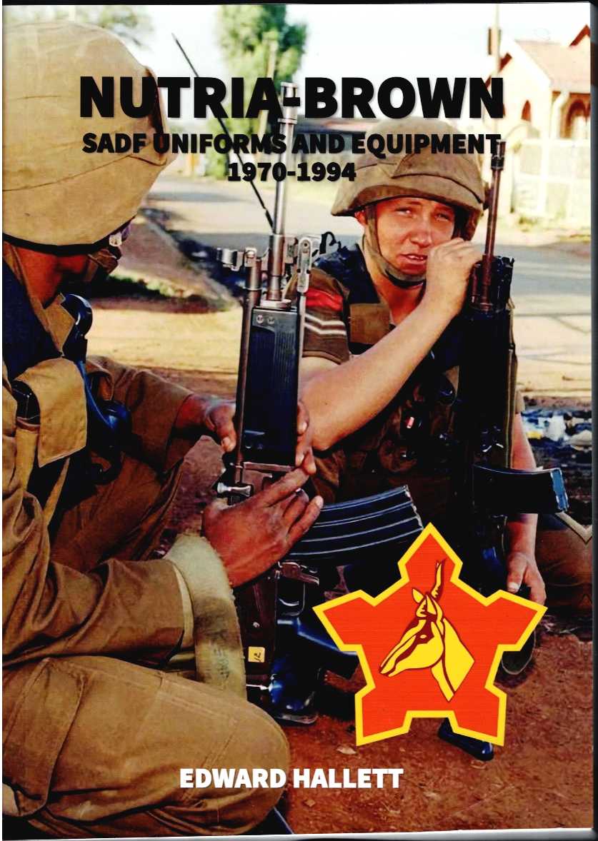 NUTRIA-BROWN : SADF UNIFORMS AND EQUIPMENT 1970-1994