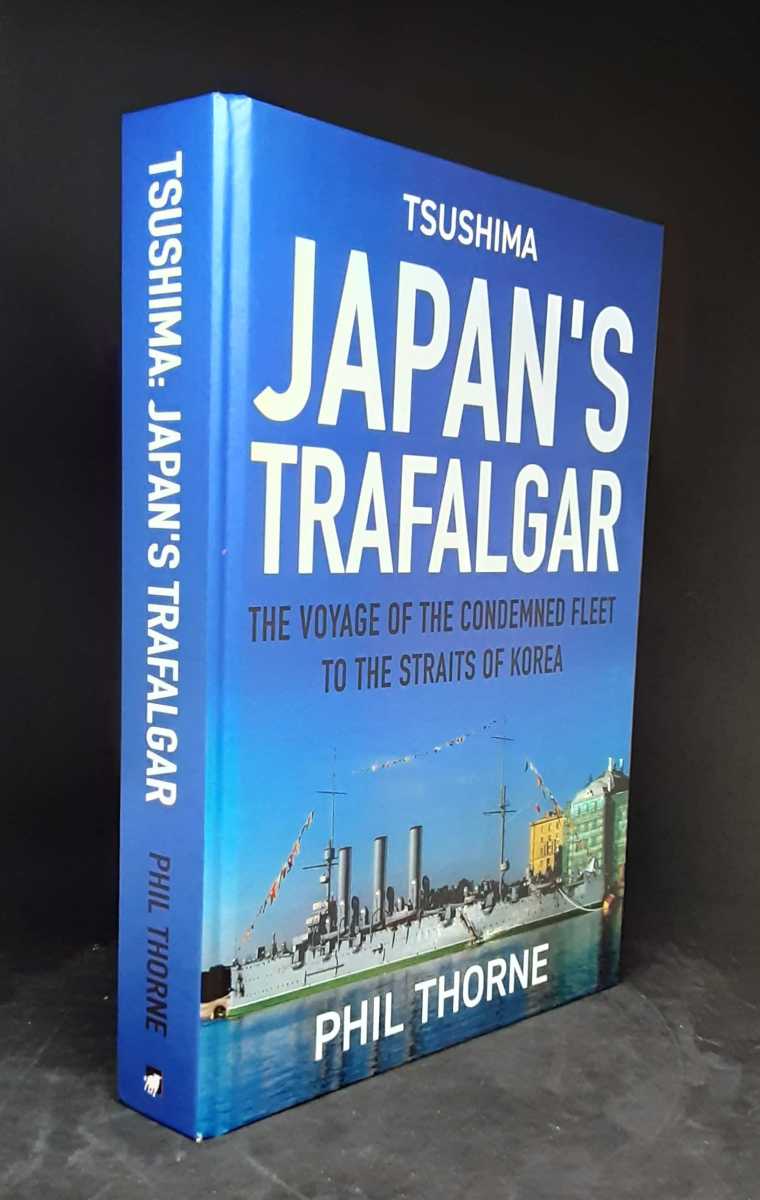 TSUSHIMA: JAPAN'S TRAFALGAR : THE VOYAGE OF THE CONDEMNED FLEET TO THE STRAITS OF KOREA