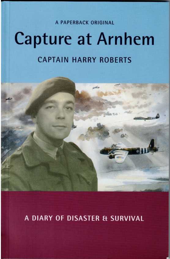CAPTURE AT ARNHEM : A DIARY OF DISASTER & SURVIVAL