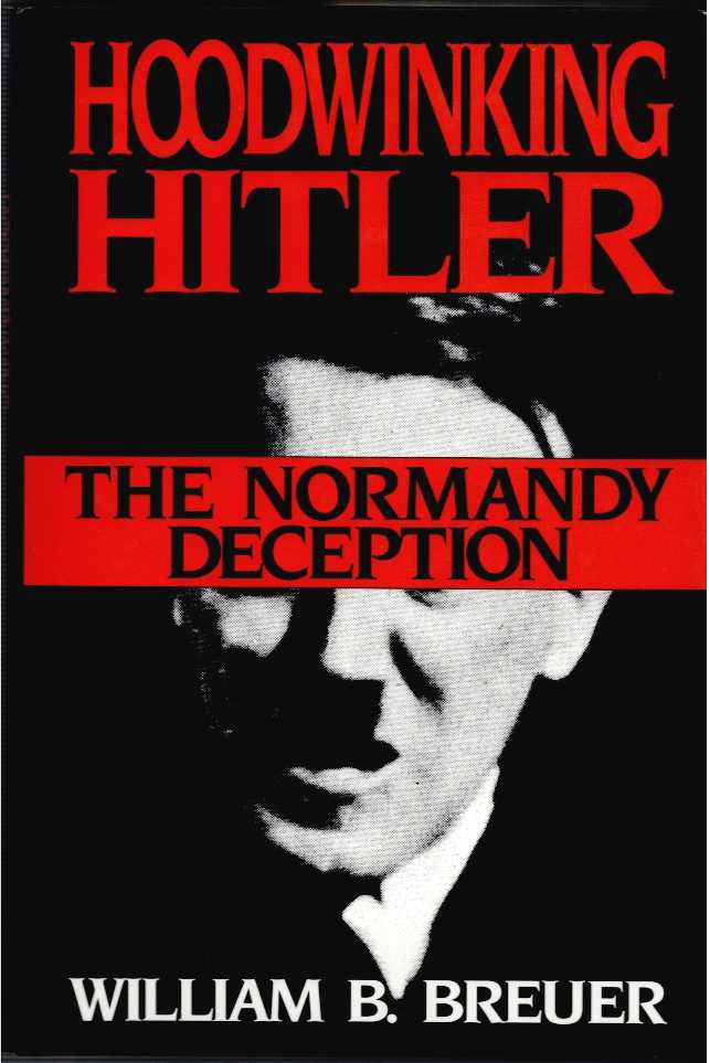 HOODWINKING HITLER : THE NORMANDY DECEPTION