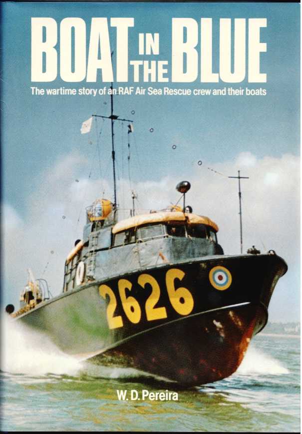 BOAT IN THE BLUE : THE WARTIME STORY OF AN RAF AIR SEA RESCUE CREW AND THEIR BOATS