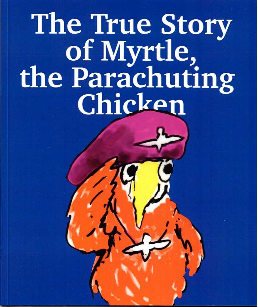 THE TRUE STORY OF MYRTLE, THE PARACHUTING CHICKEN