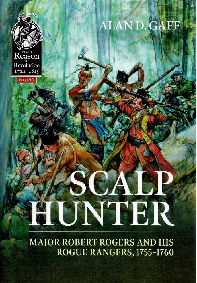 SCALP HUNTER : MAJOR ROBERT ROGERS AND HIS ROGUE RANGERS, 1755 - 1760