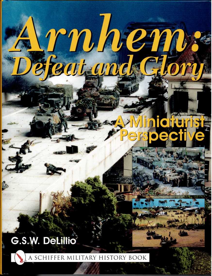 Image for ARNHEM: DEFEAT AND GLORY - A MINIATURIST PERSPECTIVE ARNHEM: DEFEAT AND GLORY - A MINIATURIST PERSPECTIVE