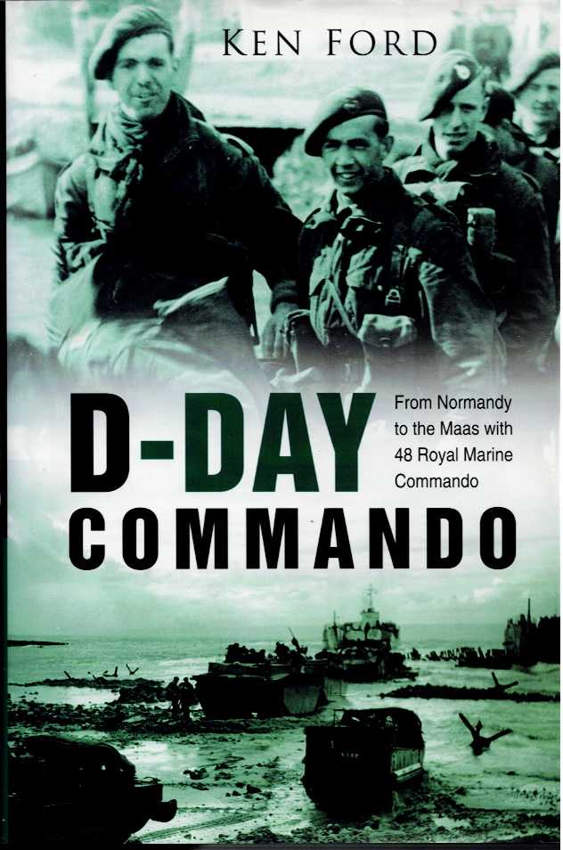 D-DAY COMMANDO : FROM NORMANDY TO THE MAAS WITH 48 ROYAL MARINE COMMANDO