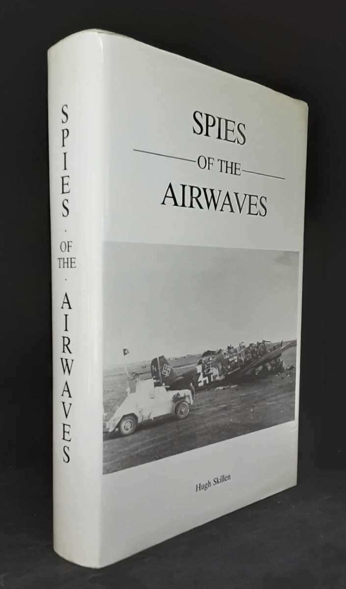 SPIES OF THE AIRWAVES : A HISTORY OF Y SECTIONS DURING THE SECOND WORLD WAR (SIGNED COPY)