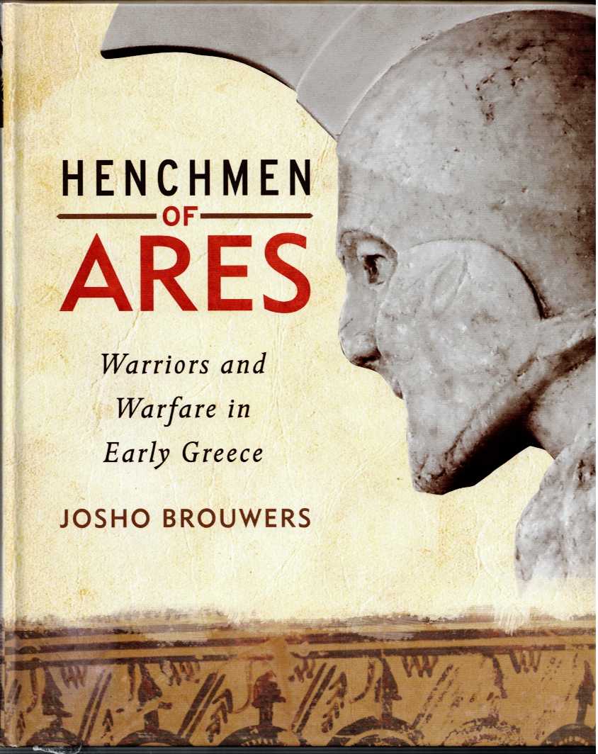 HENCHMEN OF ARES : WARRIORS AND WARFARE IN EARLY GREECE