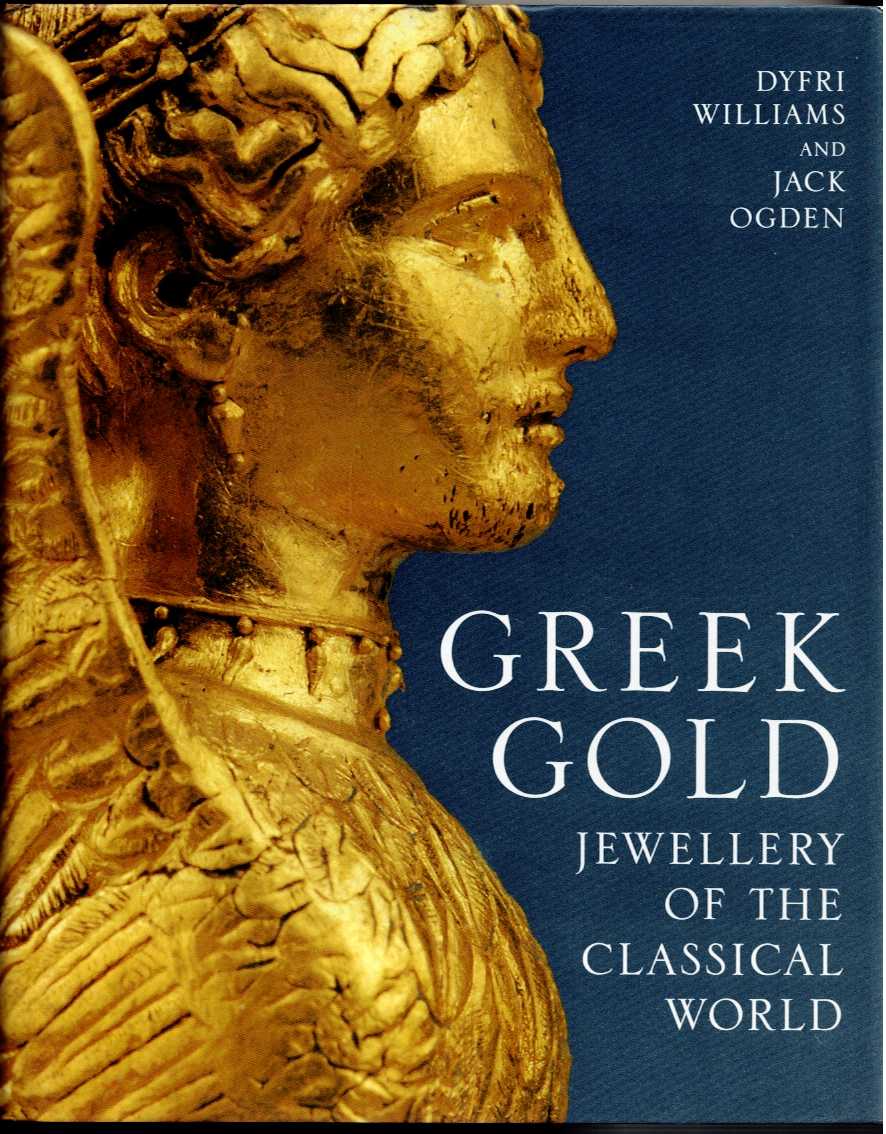 GREEK GOLD : JEWELLERY OF THE CLASSICAL WORLD