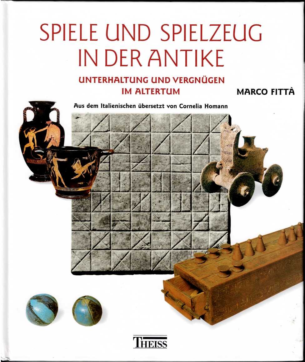SPIELE UND SPIELZEUG IN DER ANTIKE : UNTERHALTUNG UND VERGNUGEN IM ALTERTUM (GERMAN TEXT)