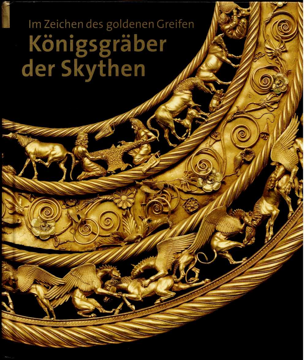 IM ZEICHEN DES GOLDENEN GREIFEN : KONIGSGRABER DER SKYTHEN (GERMAN TEXT)