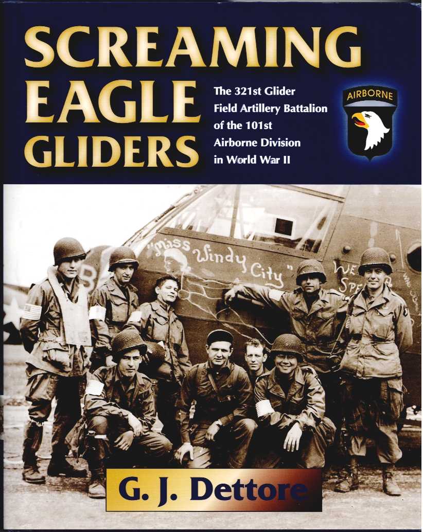 SCREAMING EAGLE GLIDERS : THE 321ST GLIDER FIELD ARTILLERY BATTALION OF THE 101ST AIRBORNE DIVISION IN WORLD WAR II