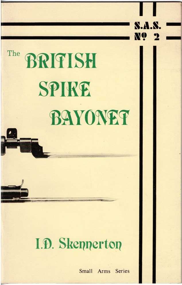 SMALL ARMS SERIES NO.2: THE BRITISH SPIKE BAYONET