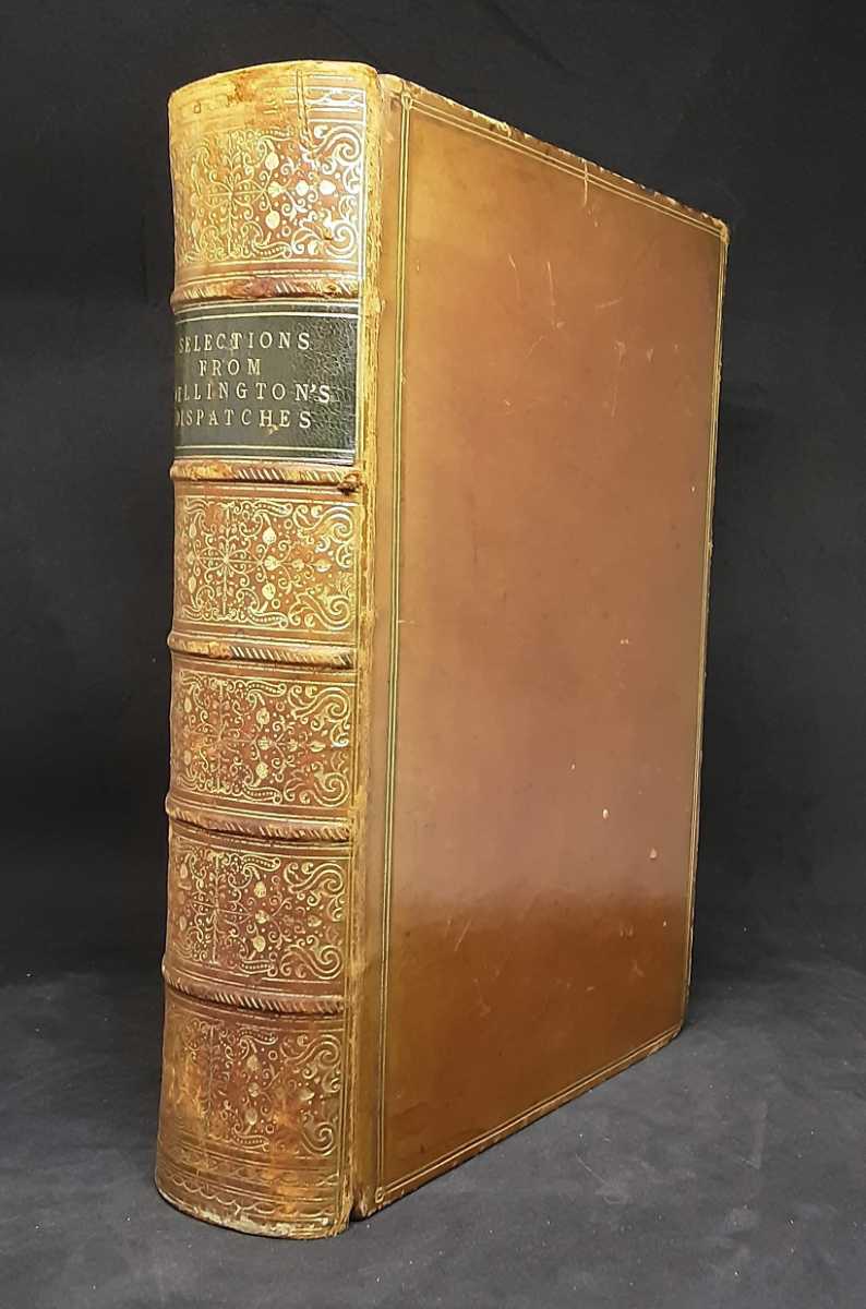 SELECTIONS FROM THE DISPATCHES AND GENERAL ORDERS OF FIELD MARSHAL THE DUKE OF WELLINGTON (NEW EDITION)
