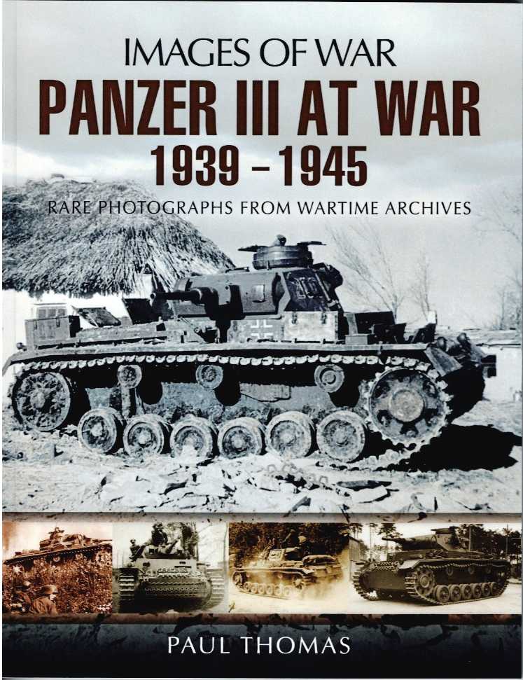IMAGES OF WAR: PANZER III AT WAR 1939-1945