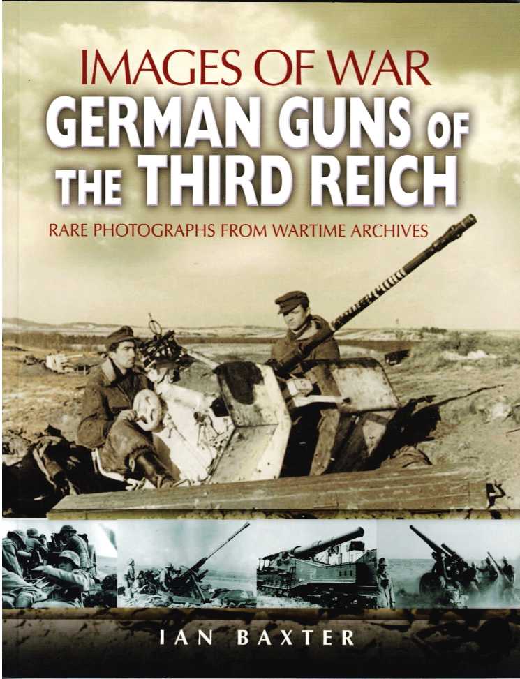 IMAGES OF WAR: GERMAN GUNS OF THE THIRD REICH
