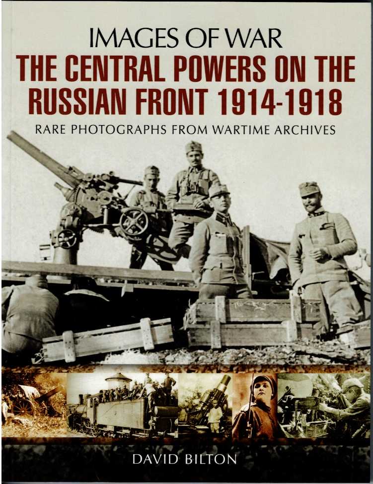 IMAGES OF WAR: THE CENTRAL POWERS ON THE RUSSIAN FRONT 1914-1918