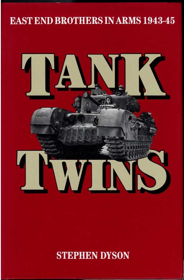 TANK TWINS : EAST END BROTHERS-IN-ARMS 1943-1945