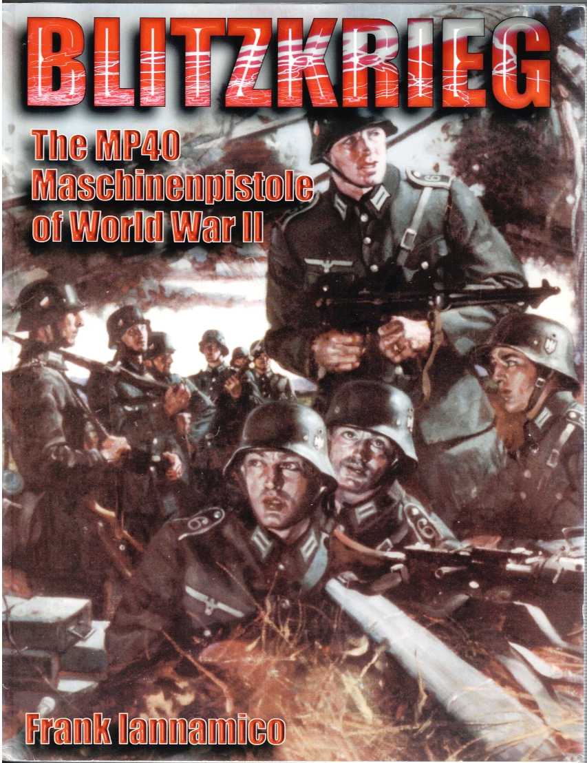 Image for BLITZKRIEG : THE MP40 MASCHINENPISTOLE OF WORLD WAR II BLITZKRIEG : THE MP40 MASCHINENPISTOLE OF WORLD WAR II