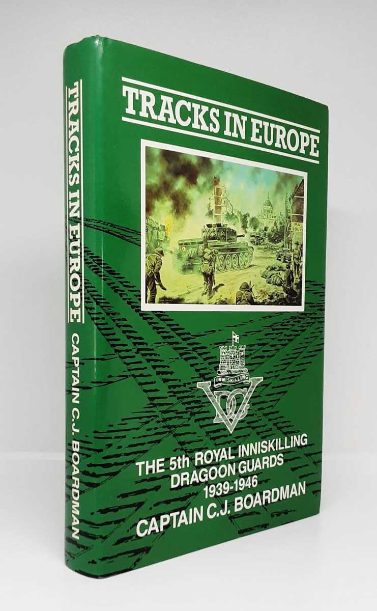 Image for TRACKS IN EUROPE : THE 5TH ROYAL INNISKILLING DRAGOON GUARDS 1939-1946 (SIGNED COPY) TRACKS IN EUROPE : THE 5TH ROYAL INNISKILLING DRAGOON GUARDS 1939-1946 (SIGNED COPY)