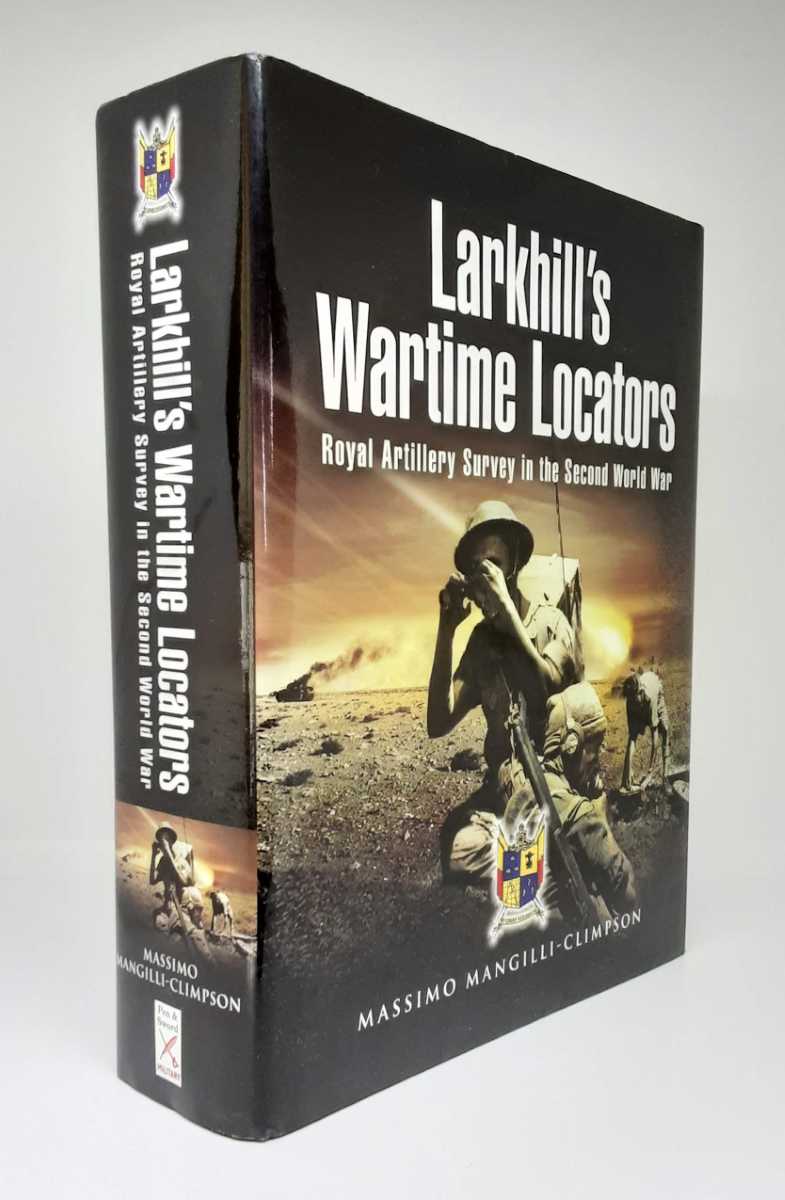 Image for LARKHILL'S WARTIME LOCATORS : ROYAL ARTILLERY SURVEY IN THE SECOND WORLD WAR LARKHILL'S WARTIME LOCATORS : ROYAL ARTILLERY SURVEY IN THE SECOND WORLD WAR
