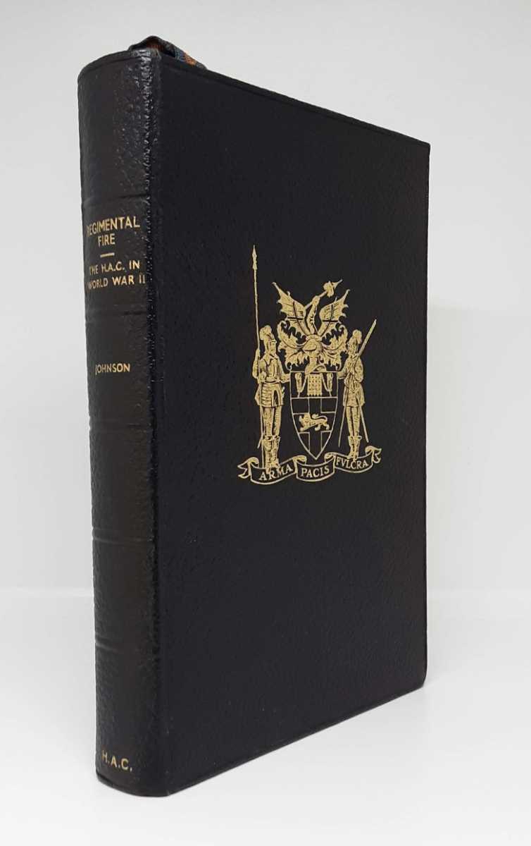 Image for REGIMENTAL FIRE : THE HONOURABLE ARTILLERY COMPANY IN WORLD WAR II 1939-1945 (LIMITED NUMBERED PRESENTATION COPY) REGIMENTAL FIRE : THE HONOURABLE ARTILLERY COMPANY IN WORLD WAR II 1939-1945 (LIMITED NUMBERED PRESENTATION COPY)