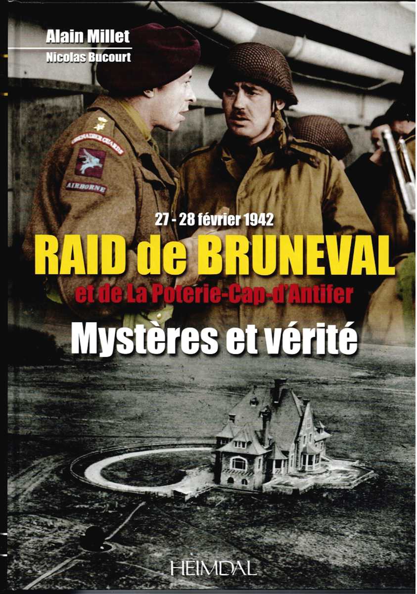 Image for RAID DE BRUNEVAL ET DE LA POTERIE-CAP D'ANTIFER (27-28 FEVRIER 1942) MYSTERES ET VERITE (FRENCH TEXT) RAID DE BRUNEVAL ET DE LA POTERIE-CAP D'ANTIFER (27-28 FEVRIER 1942) MYSTERES ET VERITE (FRENCH TEXT)