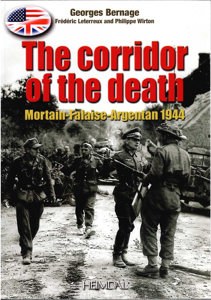 THE CORRIDOR OF THE DEATH : MORTAIN-FALAISE-ARGENTAN 1944