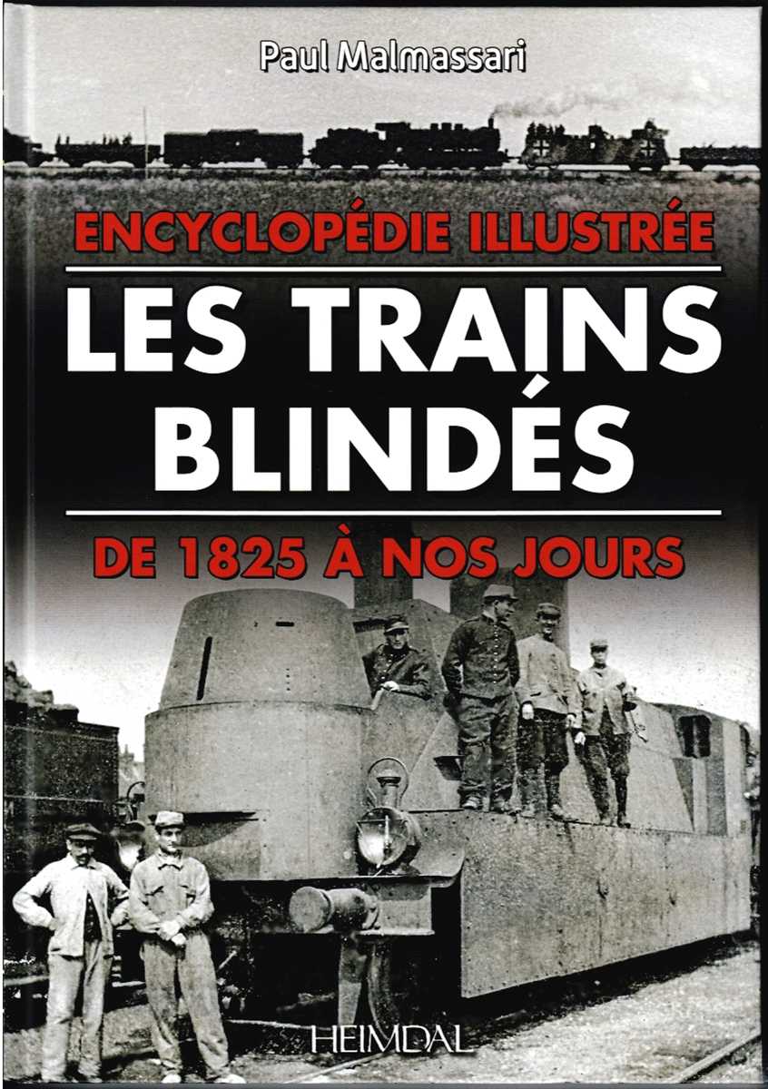 LES TRAINS BLINDES : ENCYCLOPEDIE ILLUSTREE DE 1825 A NOS JOURS (FRENCH TEXT)